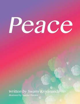 Peace: Lovingly Dedicated To Swami Kriyananda