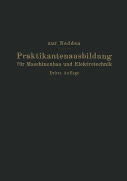 Praktikantenausbildung F?r Maschinenbau Und Elektrotechnik: Ein Hilfsbuch F?r Die Werkstattausbildung Zum Ingenieur