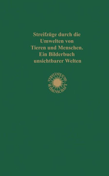 Streifz?ge Durch Die Umwelten Von Tieren Und Menschen Ein Bilderbuch Unsichtbarer Welten: Einundzwanzigster Band