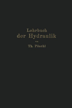 Lehrbuch Der Hydraulik F?r Ingenieure Und Physiker: Zum Gebrauche Bei Vorlesungen Und Zum Selbststudium Lehrbuch Der Hydraulik F?r Ingenieure Und Physiker: Zum Gebrauche Bei Vorlesungen Und Zum Selbststudium