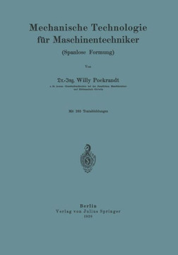 Mechanische Technologie F?r Maschinentechniker: Spanlose Formung