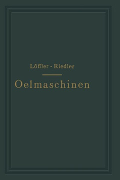 Oelmaschinen: Wissenschaftliche Und Praktische Grundlagen F?r Bau Und Betrieb Der Verbrennungsmaschinen
