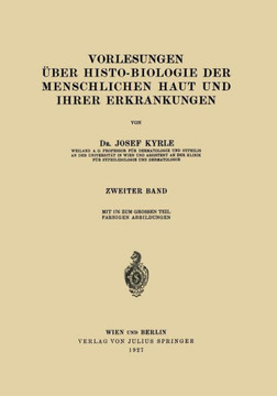 Vorlesungen ?ber Histo-Biologie Der Menschlichen Haut Und Ihrer Erkrankungen: 2. Band