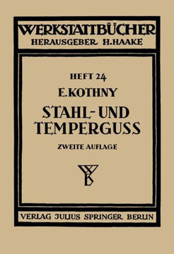 Stahl- Und Tempergu?: Ihre Herstellung, Zusammensetzung, Eigenschaften Und Verwendung