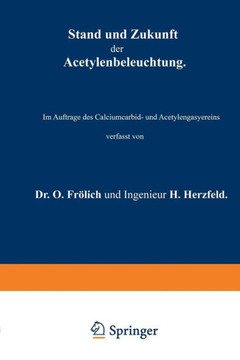 Stand Und Zukunft Der Acetylenbeleuchtung: Im Auftrage Des Calciumcarbid- Und Acetylengasyereins