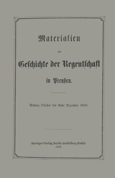 Materialien Zur Geschichte Der Regentschaft in Preu?en Materialien Zur Geschichte Der Regentschaft in Preu?en