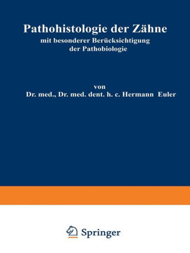 Pathohistologie Der Z?hne: Mit Besonderer Ber?cksichtigung Der Pathobiologie