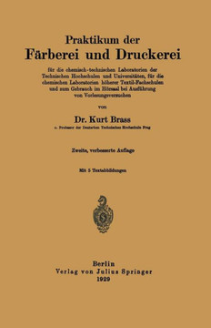 Praktikum Der F?rberei Und Druckerei: F?r Die Chemisch - Technischen Laboratorien Der Technischen Hochschulen Und Universit?ten, F?r Die Chemischen La