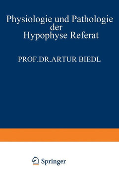 Physiologie Und Pathologie Der Hypophyse: Referat Gehalten Am 34. Kongress F?r Innere Medizin in Wiesbaden 26. April 1922