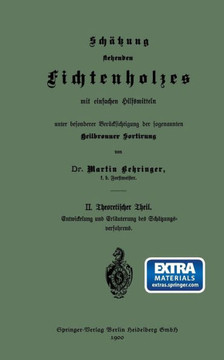 Sch?tzung Stehenden Fichtenholzes Mit Einfachen Hilfsmitteln Unter Besonderer Ber?cksichtigung Der Sogenannten Heilbronner Sortirung: II. Theoretische