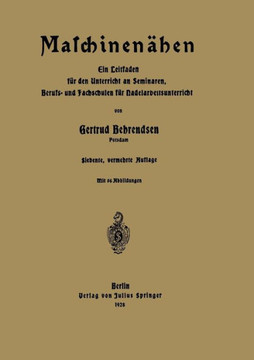 Maschinen?hen: Ein Leitfaden F?r Den Unterricht an Seminaren, Berufs- Und Fachschulen F?r Nadelarbeitsunterricht