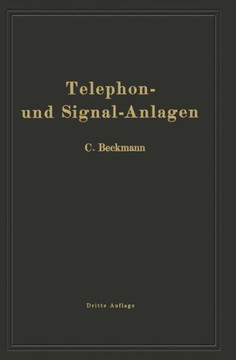 Telephon- Und Signal-Anlagen: Ein Praktischer Leitfaden F?r Die Errichtung Elektrischer Fernmelde- (Schwachstrom-) Anlagen