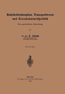 Ruhrkohlenbergbau, Transportwesen Und Eisenbahntarifpolitik: Eine Geschichtliche Betrachtung