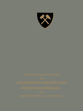 Wirtschaftliche Entwickelung Des Niederrheinisch-Westf?lischen Steinkohlen-Bergbaues in Der Zweiten H?lfte Des 19. Jahrhunderts: Dritter Teil