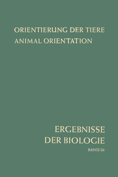 Orientierung Der Tiere / Animal Orientation: Symposium in Garmisch-Partenkirchen 17.-21. 9. 1962