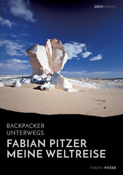 Backpacker unterwegs: Fabian Pitzer - Meine Weltreise: Reiseabenteuer aus Arabien, Asien und Mexiko