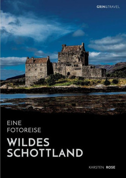 Wildes Schottland. Eine Fotoreise