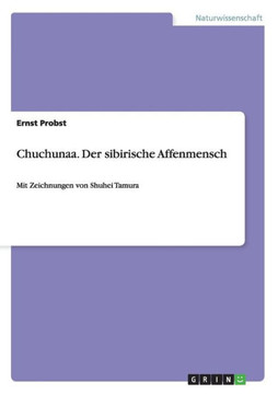 Chuchunaa. Der sibirische Affenmensch: Mit Zeichnungen von Shuhei Tamura