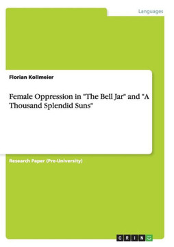 Female Oppression in ""The Bell Jar"" and ""A Thousand Splendid Suns""