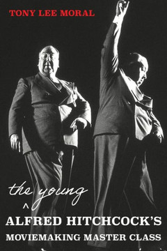 Alfred Hitchcock's Moviemaking Master Class: Learning About Film From The Master Of Suspense