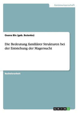 Die Bedeutung famili?rer Strukturen bei der Entstehung der Magersucht Die Bedeutung famili?rer Strukturen bei der Entstehung der Magersucht
