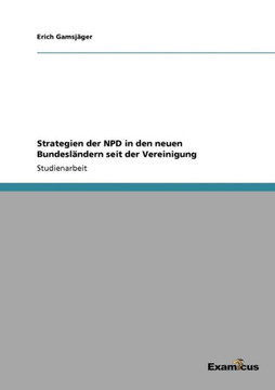Strategien der NPD in den neuen Bundesl?ndern seit der Vereinigung