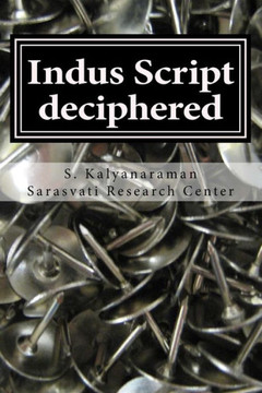 Indus Script Deciphered: Rosetta Stones, Mlecchita Vilalpa, 'Meluhha Cipher'