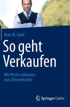 So Geht Verkaufen: Mit 99 Nls-Lektionen Zum Eliteverk?ufer