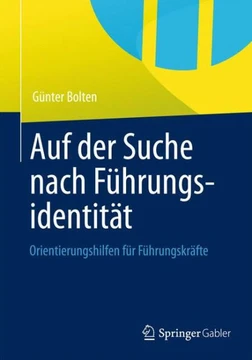 Auf Der Suche Nach F?hrungsidentit?t: Orientierungshilfen F?r F?hrungskr?fte