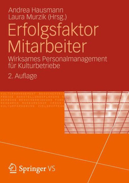Erfolgsfaktor Mitarbeiter: Wirksames Personalmanagement F?r Kulturbetriebe