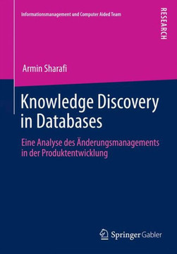 Knowledge Discovery in Databases: Eine Analyse Des ?nderungsmanagements in Der Produktentwicklung