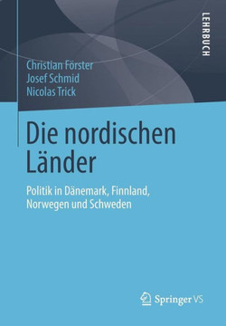 Die Nordischen L?nder: Politik in D?nemark, Finnland, Norwegen Und Schweden