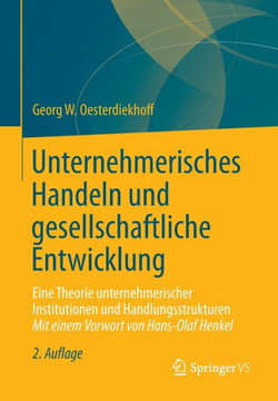 Unternehmerisches Handeln Und Gesellschaftliche Entwicklung: Eine Theorie Unternehmerischer Institutionen Und Handlungsstrukturen