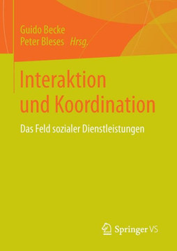 Interaktion Und Koordination: Das Feld Sozialer Dienstleistungen