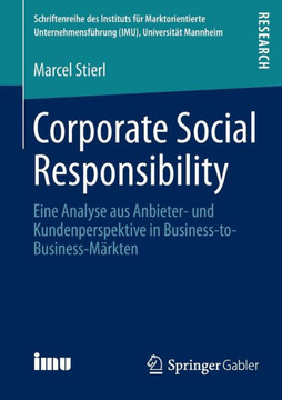 Corporate Social Responsibility: Eine Analyse Aus Anbieter- Und Kundenperspektive in Business-To-Business-M?rkten