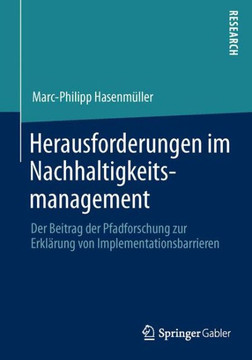Herausforderungen Im Nachhaltigkeitsmanagement: Der Beitrag Der Pfadforschung Zur Erkl?rung Von Implementationsbarrieren