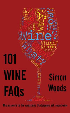 101 Wine Faqs: The Answers To The Questions That People Ask About Wine 101 Wine Faqs: The Answers To The Questions That People Ask About Wine
