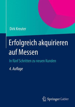 Erfolgreich Akquirieren Auf Messen: In F?nf Schritten Zu Neuen Kunden