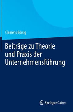 Beitr?ge Zu Theorie Und PRAXIS Der Unternehmensf?hrung
