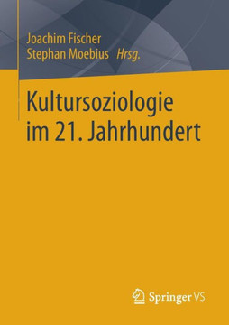 Kultursoziologie Im 21. Jahrhundert Kultursoziologie Im 21. Jahrhundert