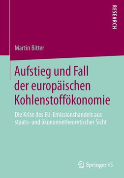 Aufstieg Und Fall Der Europ?ischen Kohlenstoff?konomie: Die Krise Des Eu-Emissionshandels Aus Staats- Und ?konomietheoretischer Sicht