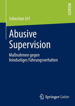 Abusive Supervision: Ma?nahmen Gegen Feindseliges F?hrungsverhalten