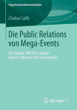 Die Public Relations Von Mega-Events: Die Fu?ball-Wm 2010 Und Die Hadsch 2009 Und 2010 Im Vergleich