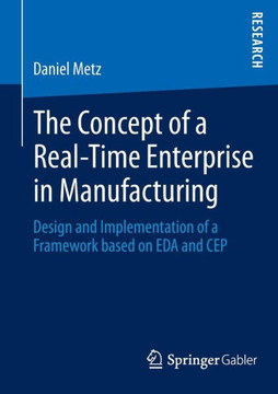 The Concept of a Real-Time Enterprise in Manufacturing: Design and Implementation of a Framework Based on Eda and Cep
