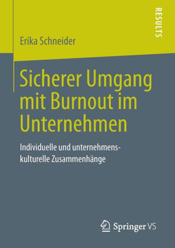 Sicherer Umgang Mit Burnout Im Unternehmen: Individuelle Und Unternehmenskulturelle Zusammenh?nge