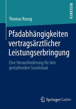Pfadabh?ngigkeiten Vertrags?rztlicher Leistungserbringung: Eine Herausforderung F?r Den Gestaltenden Sozialstaat