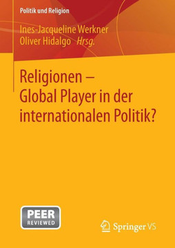 Religionen - Global Player in Der Internationalen Politik? Religionen - Global Player in Der Internationalen Politik?