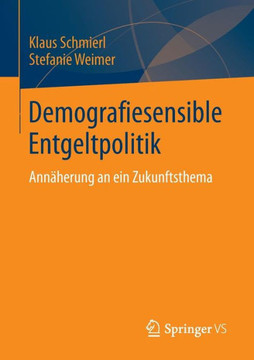 Demografiesensible Entgeltpolitik: Ann?herung an Ein Zukunftsthema