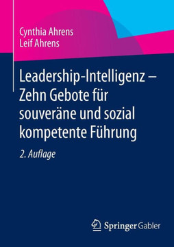 Leadership-Intelligenz - Zehn Gebote F?r Souver?ne Und Sozial Kompetente F?hrung