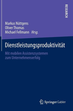 Dienstleistungsproduktivit?t: Mit Mobilen Assistenzsystemen Zum Unternehmenserfolg